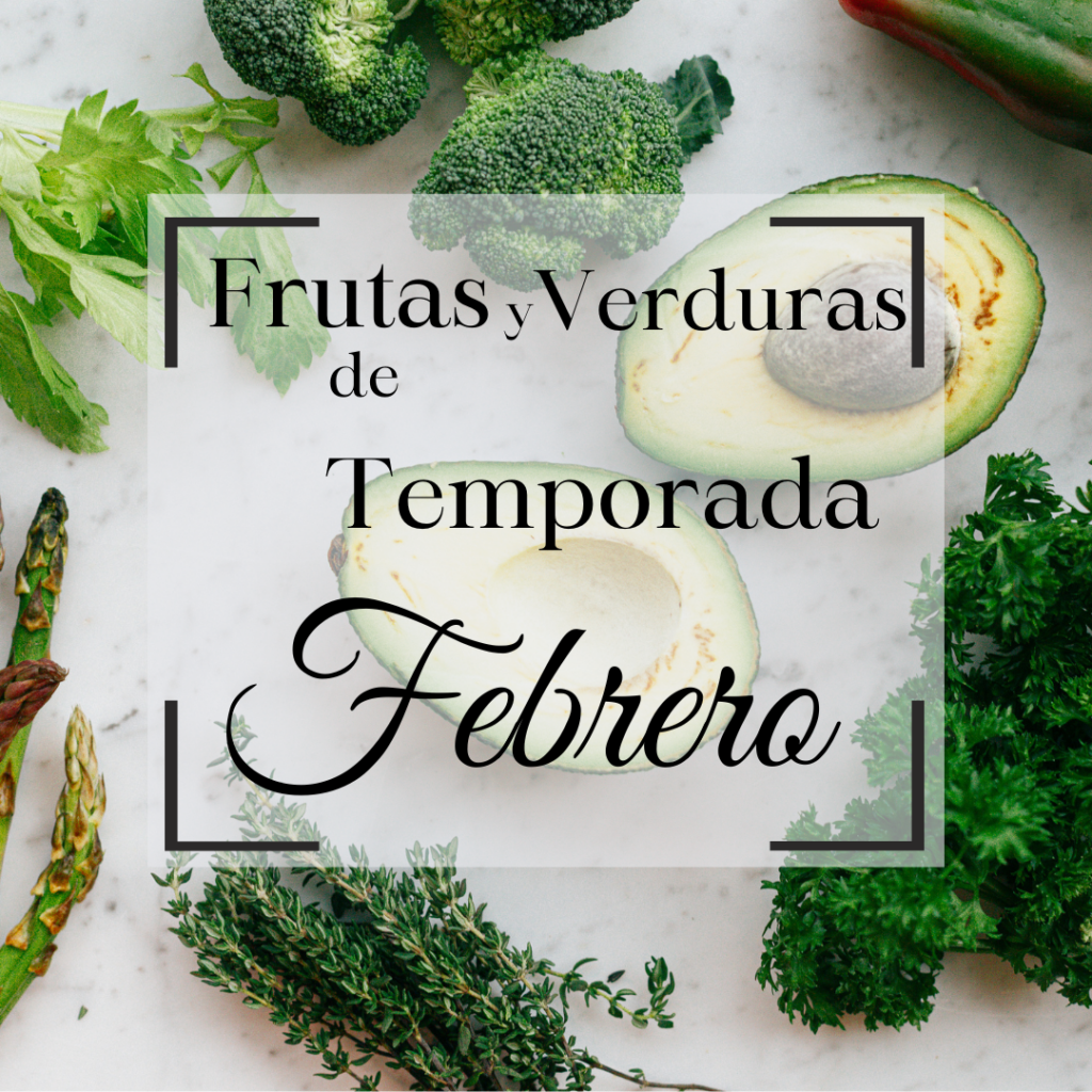 Frutas y Verduras de Temporada en Febrero: Lo Mejor del Mes
