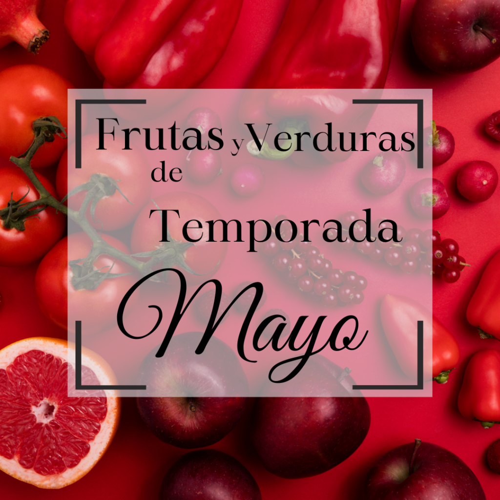 El festín primaveral: Frutas y verduras de temporada en mayo