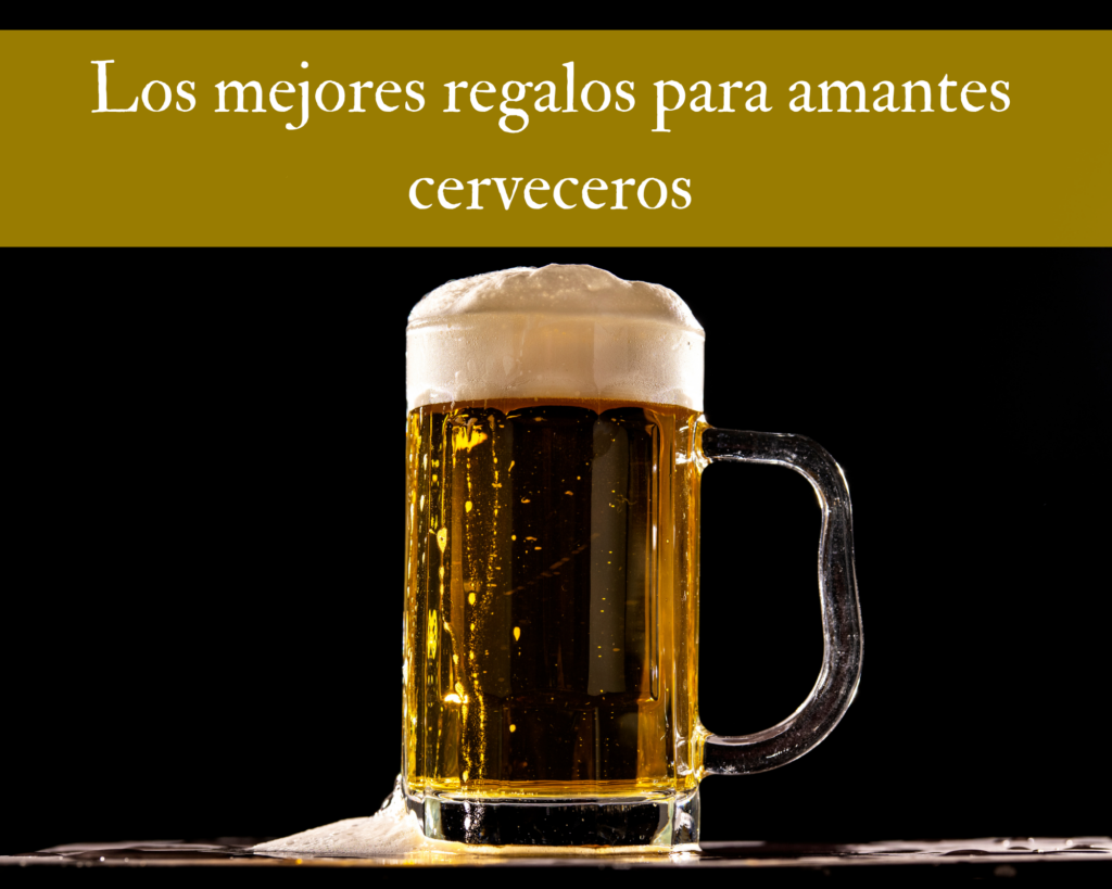 Los mejores regalos para los más cerveceros